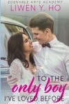 Book cover for To the Only Boy I've Loved Before