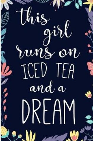 Cover of This Girl Runs on Iced Tea & a Dream.