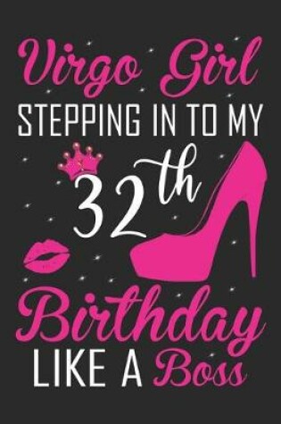 Cover of Virgo Girl Stepping In To My 32th Birthday Like A Boss