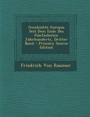 Book cover for Geschichte Europas Seit Dem Ende Des Funfzehnten Jahrhunderts, Dritter Band