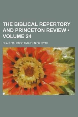 Cover of The Biblical Repertory and Princeton Review (Volume 24)