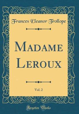 Book cover for Madame Leroux, Vol. 2 (Classic Reprint)