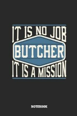 Cover of Butcher Notebook - It Is No Job, It Is a Mission