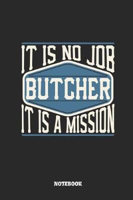 Book cover for Butcher Notebook - It Is No Job, It Is a Mission