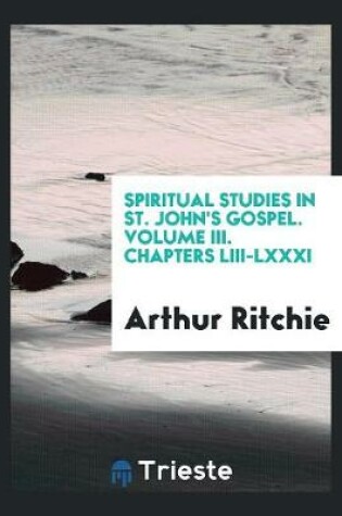 Cover of Spiritual Studies in St. John's Gospel. Volume III. Chapters LIII-LXXXI