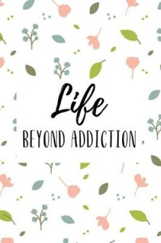 Cover of Life Beyond Addiction