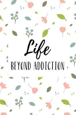 Book cover for Life Beyond Addiction