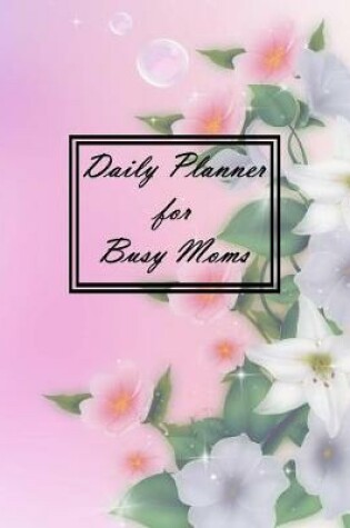 Cover of Daily Planner for Busy Moms