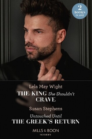 Cover of The King She Shouldn't Crave / Untouched Until The Greek's Return