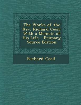 Book cover for The Works of the Rev. Richard Cecil