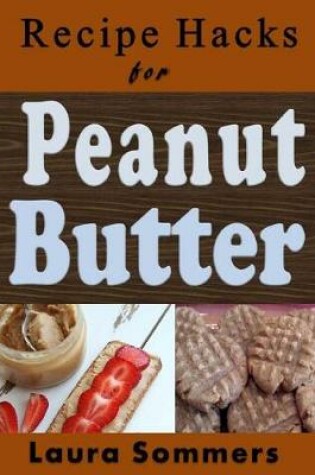 Cover of Recipe Hacks for Peanut Butter