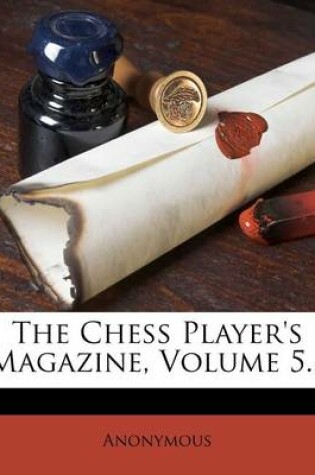 Cover of The Chess Player's Magazine, Volume 5...