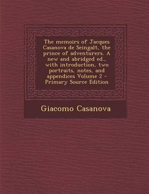 Book cover for The Memoirs of Jacques Casanova de Seingalt, the Prince of Adventurers. a New and Abridged Ed., with Introduction, Two Portraits, Notes, and Appendice