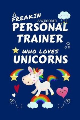 Cover of A Freakin Awesome Personal Trainer Who Loves Unicorns