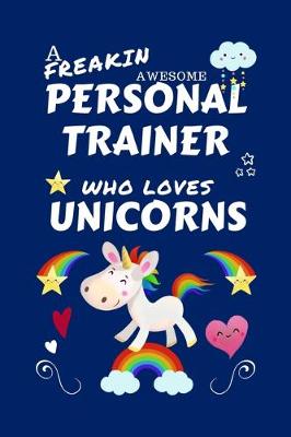 Book cover for A Freakin Awesome Personal Trainer Who Loves Unicorns