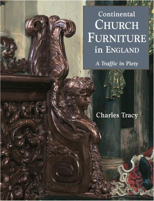 Book cover for Continental Church Furniture in England: a Traffic in Piery