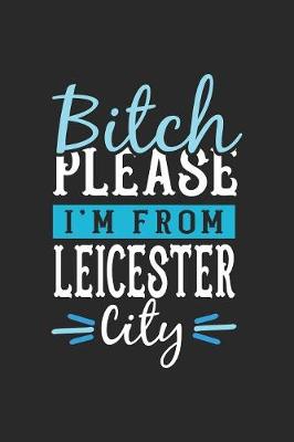 Book cover for Bitch Please I'm From Leicester City