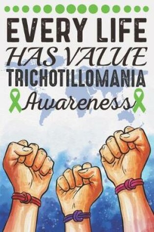 Cover of Every Life Has Value Trichotillomania Awareness