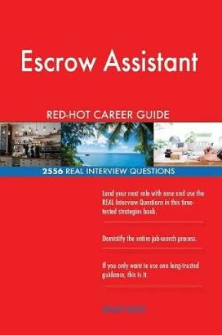 Cover of Escrow Assistant RED-HOT Career Guide; 2556 REAL Interview Questions