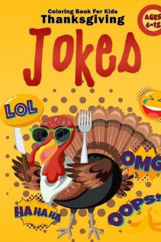 Cover of Thanksgiving Jokes Coloring Book For Kids Ages 6-12