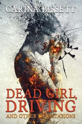 Book cover for Dead Girl, Driving and Other Devastations