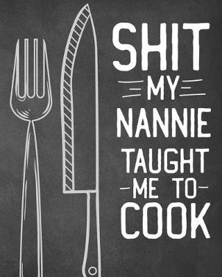 Book cover for Shit My Nannie Taught Me To Cook