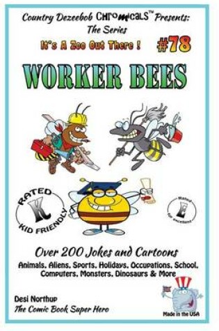 Cover of Worker Bee's - Over 200 Jokes + Cartoons - Animals, Aliens, Sports, Holidays, Occupations, School, Computers, Monsters, Dinosaurs & More- in BLACK and WHITE