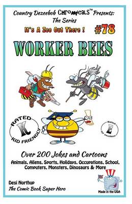 Book cover for Worker Bee's - Over 200 Jokes + Cartoons - Animals, Aliens, Sports, Holidays, Occupations, School, Computers, Monsters, Dinosaurs & More- in BLACK and WHITE