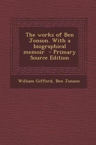 Cover of The Works of Ben Jonson. with a Biographical Memoir