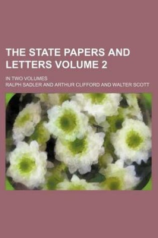 Cover of The State Papers and Letters Volume 2; In Two Volumes