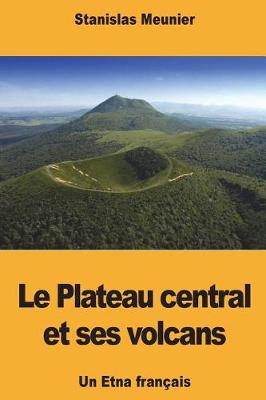 Book cover for Le Plateau central et ses volcans