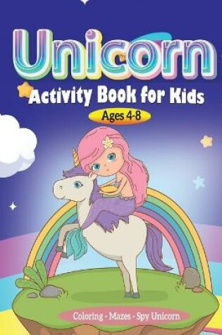 Cover of Unicorn Activity book for Kids ages 4-8, Coloring - Mazes-Spy Unicorn