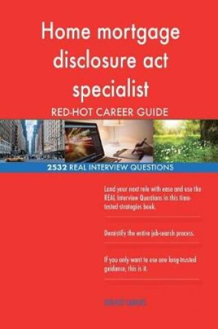 Cover of Home mortgage disclosure act specialist RED-HOT Career; 2532 REAL Interview Ques