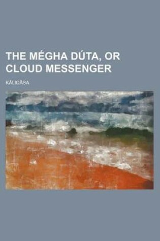 Cover of The Megha Duta, or Cloud Messenger