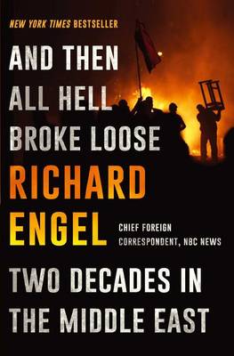 Book cover for And Then All Hell Broke Loose: Two Decades in the Middle East