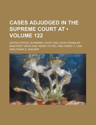 Book cover for United States Reports; Cases Adjudged in the Supreme Court at ... and Rules Announced at ... Volume 122