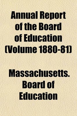 Book cover for Annual Report of the Board of Education (Volume 1880-81)