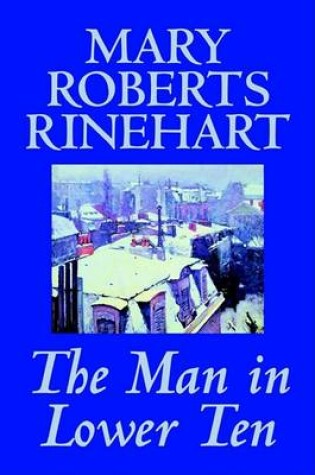 Cover of The Man in Lower Ten by Mary Roberts Rinehart, Fiction, Mystery & Detective