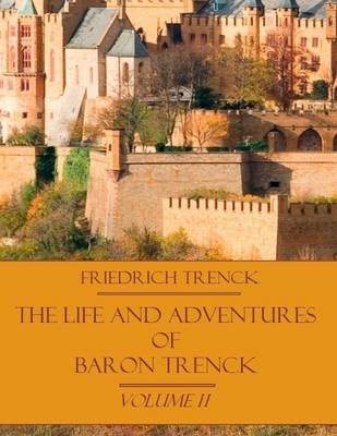 Book cover for The Life and Adventures of Baron Trenck : Volume II (Illustrated)