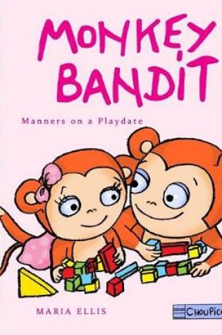 Cover of Monkey Bandit - Manners on a Playdate
