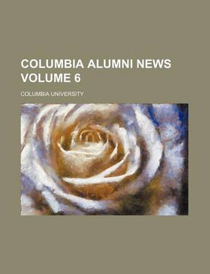 Book cover for Columbia Alumni News Volume 6