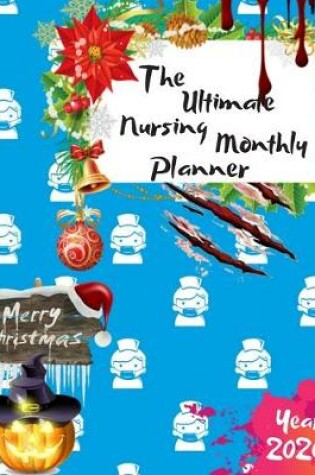 Cover of The Ultimate Merry Christmas Nursing Monthly Planner Year 2020