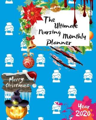 Book cover for The Ultimate Merry Christmas Nursing Monthly Planner Year 2020