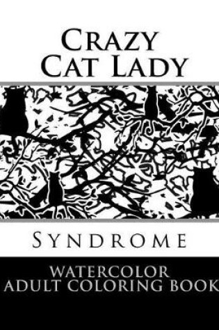 Cover of Crazy Cat Lady Syndrome Watercolor