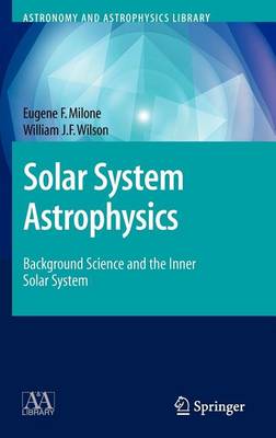 Cover of Solar System Astrophysics: Background Science and the Inner Solar System