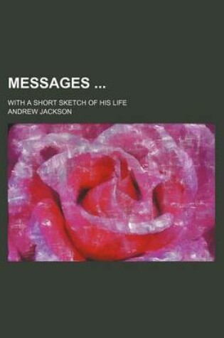 Cover of Messages; With a Short Sketch of His Life