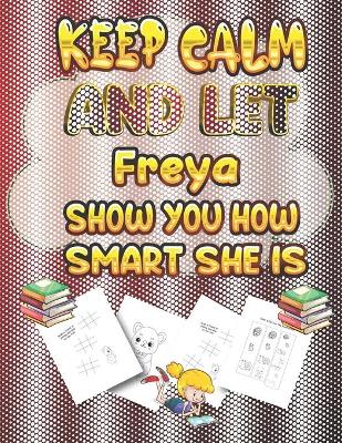 Book cover for keep calm and let Freya show you how smart she is