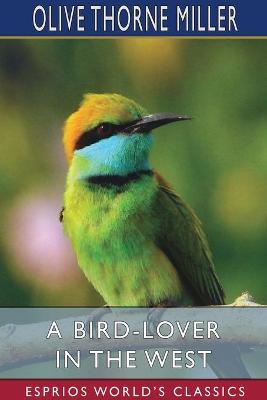 Book cover for A Bird-Lover in the West (Esprios Classics)