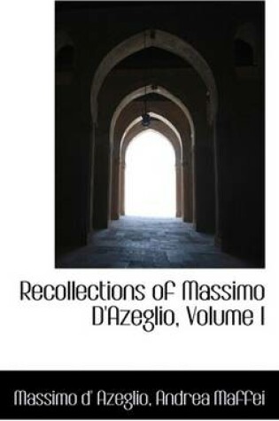 Cover of Recollections of Massimo D'Azeglio, Volume I
