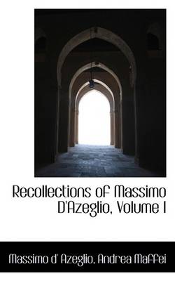 Book cover for Recollections of Massimo D'Azeglio, Volume I